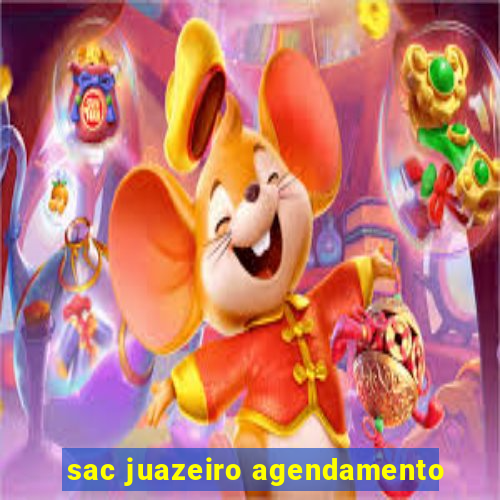 sac juazeiro agendamento